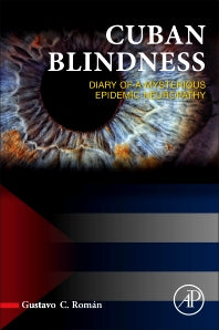 Cuban Blindness; Diary of a Mysterious Epidemic Neuropathy (Hardback) 9780128040836