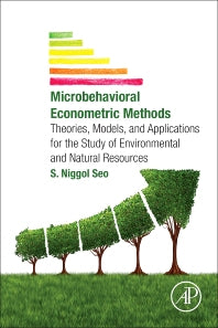 Microbehavioral Econometric Methods; Theories, Models, and Applications for the Study of Environmental and Natural Resources (Paperback) 9780128041369