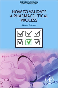 How to Validate a Pharmaceutical Process (Paperback) 9780128041482