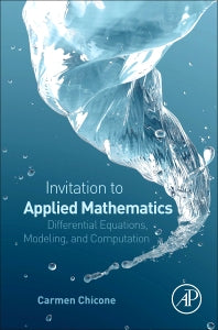 An Invitation to Applied Mathematics; Differential Equations, Modeling, and Computation (Hardback) 9780128041536