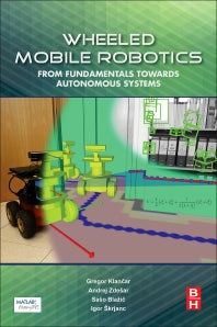 Wheeled Mobile Robotics; From Fundamentals Towards Autonomous Systems (Paperback) 9780128042045