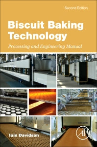 Biscuit Baking Technology; Processing and Engineering Manual (Paperback) 9780128042113