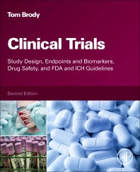 Clinical Trials; Study Design, Endpoints and Biomarkers, Drug Safety, and FDA and ICH Guidelines (Hardback) 9780128042175