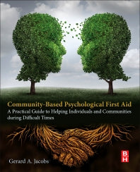 Community-Based Psychological First Aid; A Practical Guide to Helping Individuals and Communities during Difficult Times (Paperback) 9780128042922