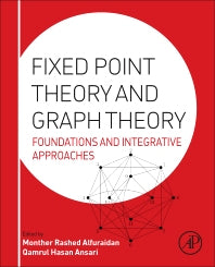 Fixed Point Theory and Graph Theory; Foundations and Integrative Approaches (Hardback) 9780128042953