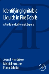 Identifying Ignitable Liquids in Fire Debris; A Guideline for Forensic Experts (Paperback) 9780128043165