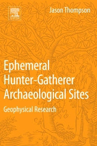 Ephemeral Hunter-Gatherer Archaeological Sites; Geophysical Research (Paperback) 9780128044421