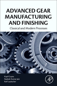 Advanced Gear Manufacturing and Finishing; Classical and Modern Processes (Paperback) 9780128044605