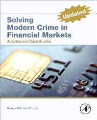 Solving Modern Crime in Financial Markets; Analytics and Case Studies (Hardback) 9780128044940