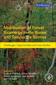 Mobilisation of Forest Bioenergy in the Boreal and Temperate Biomes; Challenges, Opportunities and Case Studies (Paperback / softback) 9780128045145