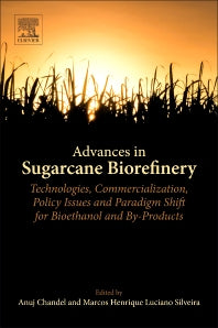 Advances in Sugarcane Biorefinery; Technologies, Commercialization, Policy Issues and Paradigm Shift for Bioethanol and By-Products (Paperback) 9780128045343