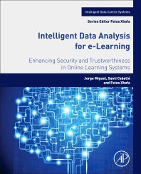 Intelligent Data Analysis for e-Learning; Enhancing Security and Trustworthiness in Online Learning Systems (Paperback) 9780128045350