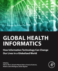 Global Health Informatics; How Information Technology Can Change Our Lives in a Globalized World (Paperback) 9780128045916