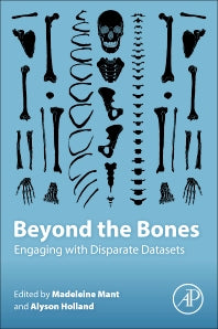 Beyond the Bones; Engaging with Disparate Datasets (Paperback) 9780128046012