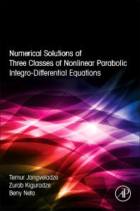 Numerical Solutions of Three Classes of Nonlinear Parabolic Integro-Differential Equations (Hardback) 9780128046289