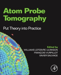 Atom Probe Tomography; Put Theory Into Practice (Hardback) 9780128046470