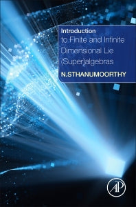 Introduction to Finite and Infinite Dimensional Lie (Super)algebras (Hardback) 9780128046753