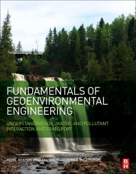 Fundamentals of Geoenvironmental Engineering; Understanding Soil, Water, and Pollutant Interaction and Transport (Paperback / softback) 9780128048306