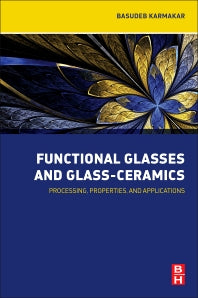 Functional Glasses and Glass-Ceramics; Processing, Properties and Applications (Paperback) 9780128050569