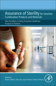 Assurance of Sterility for Sensitive Combination Products and Materials; New Paradigms to Bring Innovative Healthcare Products to Patients (Hardback) 9780128050828