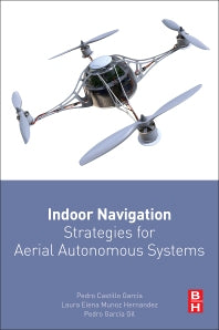 Indoor Navigation Strategies for Aerial Autonomous Systems (Paperback) 9780128051894