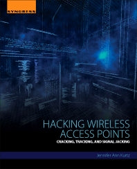 Hacking Wireless Access Points; Cracking, Tracking, and Signal Jacking (Paperback) 9780128053157