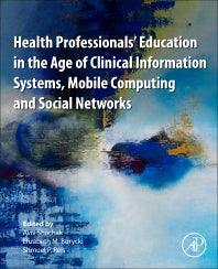 Health Professionals' Education in the Age of Clinical Information Systems, Mobile Computing and Social Networks (Paperback) 9780128053621