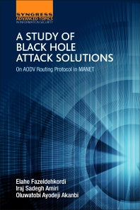 A Study of Black Hole Attack Solutions; On AODV Routing Protocol in MANET (Paperback) 9780128053676