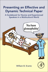 Presenting an Effective and Dynamic Technical Paper; A Guidebook for Novice and Experienced Speakers in a Multicultural World (Paperback) 9780128054185