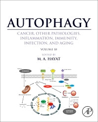 Autophagy: Cancer, Other Pathologies, Inflammation, Immunity, Infection, and Aging; Volume 10 (Hardback) 9780128054215