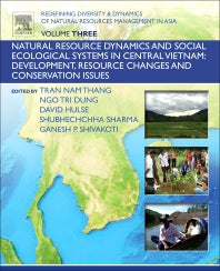 Redefining Diversity and Dynamics of Natural Resources Management in Asia, Volume 3; Natural Resource Dynamics and Social Ecological Systems in Central Vietnam: Development, Resource Changes and Conservation Issues (Paperback / softback) 9780128054529