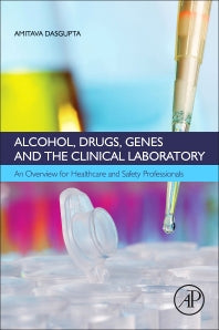 Alcohol, Drugs, Genes and the Clinical Laboratory; An Overview for Healthcare and Safety Professionals (Paperback / softback) 9780128054550