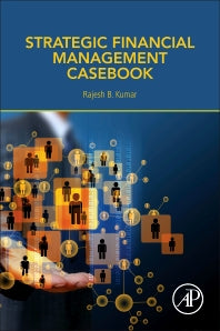 Strategic Financial Management Casebook (Paperback) 9780128054758