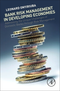 Bank Risk Management in Developing Economies; Addressing the Unique Challenges of Domestic Banks (Paperback) 9780128054796