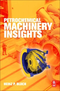 Petrochemical Machinery Insights (Paperback) 9780128092729