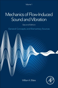 Mechanics of Flow-Induced Sound and Vibration, Volume 1; General Concepts and Elementary Sources (Paperback) 9780128092736