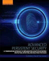 Advanced Persistent Security; A Cyberwarfare Approach to Implementing Adaptive Enterprise Protection, Detection, and Reaction Strategies (Paperback) 9780128093160