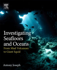 Investigating Seafloors and Oceans; From Mud Volcanoes to Giant Squid (Paperback) 9780128093573