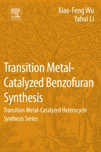 Transition Metal-Catalyzed Benzofuran Synthesis; Transition Metal-Catalyzed Heterocycle Synthesis Series (Paperback) 9780128093771