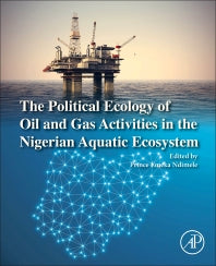 The Political Ecology of Oil and Gas Activities in the Nigerian Aquatic Ecosystem (Paperback) 9780128093993