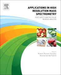 Applications in High Resolution Mass Spectrometry; Food Safety and Pesticide Residue Analysis (Paperback) 9780128094648