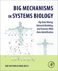 Big Mechanisms in Systems Biology; Big Data Mining, Network Modeling, and Genome-Wide Data Identification (Paperback) 9780128094792