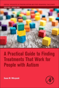 A Practical Guide to Finding Treatments That Work for People with Autism (Paperback / softback) 9780128094808