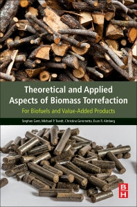 Theoretical and Applied Aspects of Biomass Torrefaction; For Biofuels and Value-Added Products (Paperback) 9780128094839