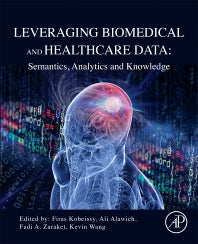 Leveraging Biomedical and Healthcare Data; Semantics, Analytics and Knowledge (Paperback) 9780128095560