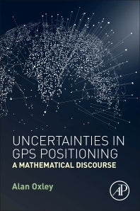 Uncertainties in GPS Positioning; A Mathematical Discourse (Paperback) 9780128095942