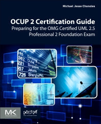 OCUP 2 Certification Guide; Preparing for the OMG Certified UML 2.5 Professional 2 Foundation Exam (Paperback / softback) 9780128096406