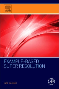 Example-Based Super Resolution (Paperback) 9780128097038
