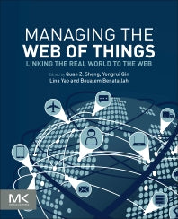 Managing the Web of Things; Linking the Real World to the Web (Paperback) 9780128097649