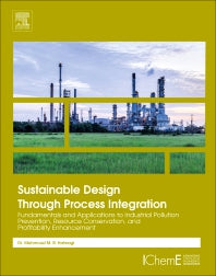 Sustainable Design Through Process Integration; Fundamentals and Applications to Industrial Pollution Prevention, Resource Conservation, and Profitability Enhancement (Paperback / softback) 9780128098233